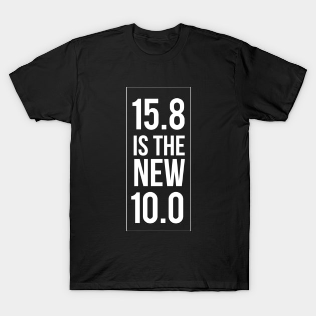 15.8 is the new 10.0 T-Shirt by gainerlayouts